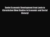 Read Soviet Economic Development from Lenin to Khrushchev (New Studies in Economic and Social