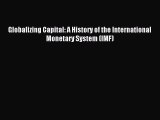 Read Globalizing Capital: A History of the International Monetary System (IMF) Ebook Free