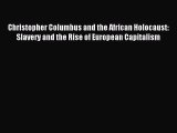 Read Christopher Columbus and the African Holocaust: Slavery and the Rise of European Capitalism