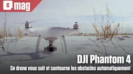 Le DJI Phantom 4 vous suit et contourne les obstacles automatiquement