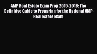 Read AMP Real Estate Exam Prep 2015-2016: The Definitive Guide to Preparing for the National