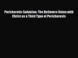 PDF Perichoretic Salvation: The Believers Union with Christ as a Third Type of Perichoresis