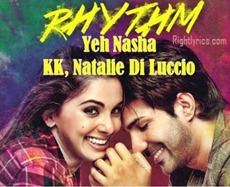 Yeh Nasha - Rhythm - KK & Natalie Di Luccio - Adeel Chaudhary & Rinil Routh