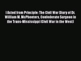 Download I Acted from Principle: The Civil War Diary of Dr. William M. McPheeters Confederate