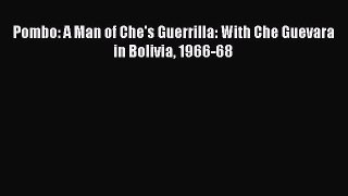 Download Pombo: A Man of Che's Guerrilla: With Che Guevara in Bolivia 1966-68  EBook