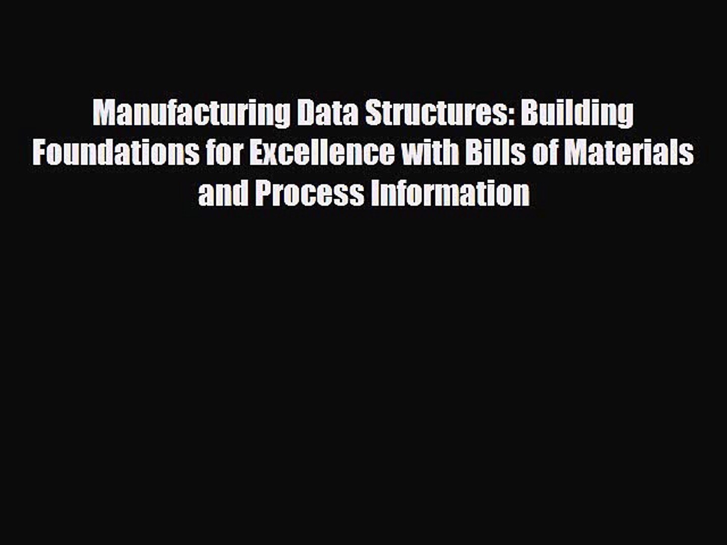 PDF Manufacturing Data Structures: Building Foundations for Excellence with Bills of Materials