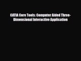 Download CATIA Core Tools: Computer Aided Three-Dimensional Interactive Application [Read]