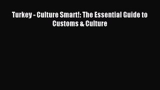 Read Turkey - Culture Smart!: The Essential Guide to Customs & Culture Ebook Free