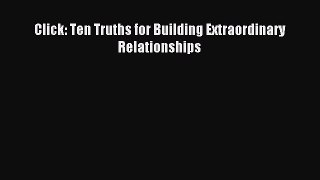 Read Click: Ten Truths for Building Extraordinary Relationships Ebook Free