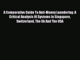 Read A Comparative Guide To Anti-Money Laundering: A Critical Analysis Of Systems In Singapore