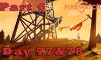 #6 FIREWATCH Gameplay Guide - Day 77 & 78 - PC Full Game Let's Play Review Walkthrough