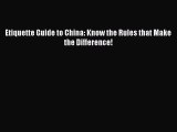 Read Etiquette Guide to China: Know the Rules that Make the Difference! Ebook Free