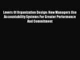 Download Levers Of Organization Design: How Managers Use Accountability Systems For Greater