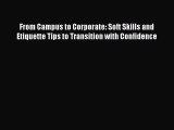 Read From Campus to Corporate: Soft Skills and Etiquette Tips to Transition with Confidence