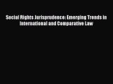 Read Social Rights Jurisprudence: Emerging Trends in International and Comparative Law Ebook