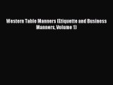 Read Western Table Manners (Etiquette and Business Manners Volume 1) Ebook Online