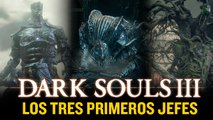 Gameplay Dark Souls III Los tres primeros jefes