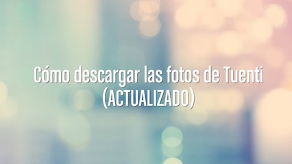 Cómo descargar las fotos de Tuenti ACTUALIZADO