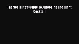 Read The Socialite's Guide To: Choosing The Right Cocktail PDF Online