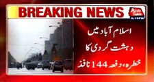 Threat of terrorism in Islamabad, Section 144 imposed