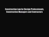 Download Construction Law for Design Professionals Construction Managers and Contractors Ebook