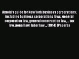 Read Arnold's guide for New York business corporations: including business corporations laws