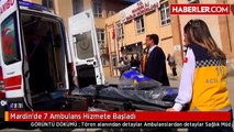 Mardin'de 7 Ambulans Hizmete Başladı