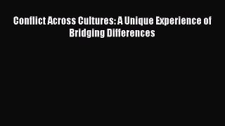 Download Conflict Across Cultures: A Unique Experience of Bridging Differences  Read Online