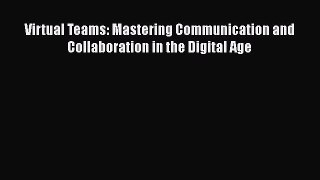 PDF Virtual Teams: Mastering Communication and Collaboration in the Digital Age  EBook