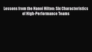 PDF Lessons from the Hanoi Hilton: Six Characteristics of High-Performance Teams  EBook