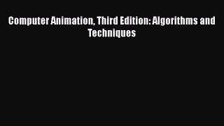 PDF Computer Animation Third Edition: Algorithms and Techniques Free Books