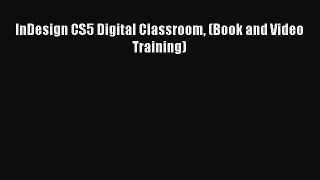 PDF InDesign CS5 Digital Classroom (Book and Video Training)  Read Online