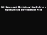 Read Wiki Management: A Revolutionary New Model for a Rapidly Changing and Collaborative World