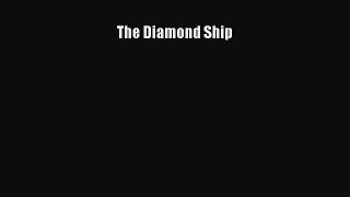 Ebook The Diamond Ship Read Full Ebook