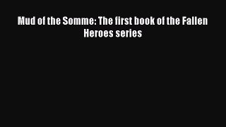 Ebook Mud of the Somme: The first book of the Fallen Heroes series Read Full Ebook