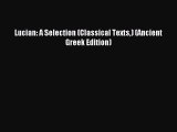 Read Lucian: A Selection (Classical Texts) (Ancient Greek Edition) Ebook Free