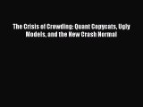 Download The Crisis of Crowding: Quant Copycats Ugly Models and the New Crash Normal  Read