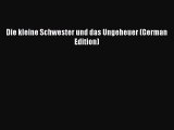 Ebook Die kleine Schwester und das Ungeheuer (German Edition) Read Full Ebook