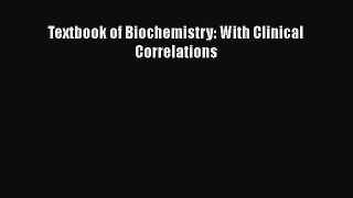 Download Textbook of Biochemistry with Clinical Correlations Ebook Free