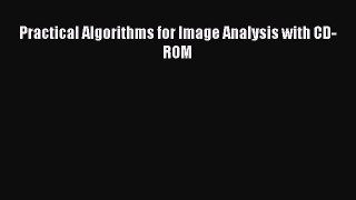 Read Practical Algorithms for Image Analysis with CD-ROM Ebook Free