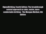 Read HypnoBirthing Fourth Edition: The breakthrough natural approach to safer easier more comfortable