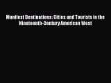 Read Manifest Destinations: Cities and Tourists in the Nineteenth-Century American West PDF