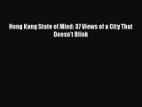 Read Hong Kong State of Mind: 37 Views of a City That Doesn't Blink Ebook Free