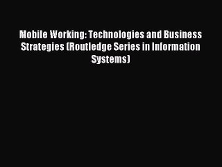 Télécharger la video: Read Mobile Working: Technologies and Business Strategies (Routledge Series in Information