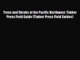 Read Trees and Shrubs of the Pacific Northwest: Timber Press Field Guide (Timber Press Field