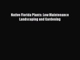 Download Native Florida Plants: Low Maintenance Landscaping and Gardening PDF Free