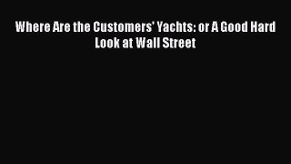 Download Where Are the Customers' Yachts: or A Good Hard Look at Wall Street Free Books