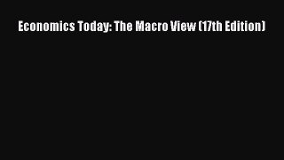 Download Economics Today: The Macro View (17th Edition) Free Books