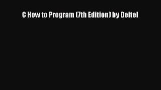 Read C How to Program (7th Edition) by Deitel Ebook Free