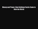 Read Money and Power: How Goldman Sachs Came to Rule the World Ebook Online